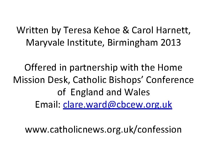 Written by Teresa Kehoe & Carol Harnett, Maryvale Institute, Birmingham 2013 Offered in partnership