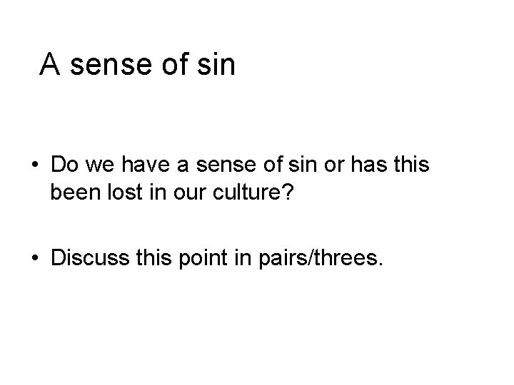 A sense of sin • Do we have a sense of sin or has