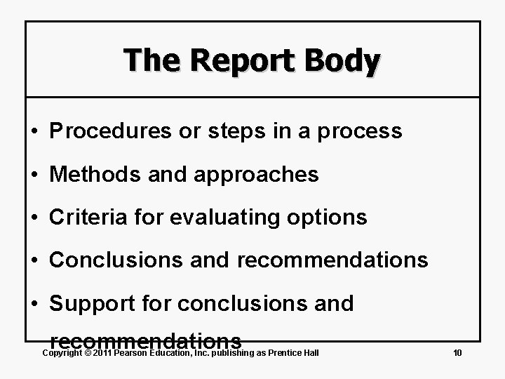 The Report Body • Procedures or steps in a process • Methods and approaches