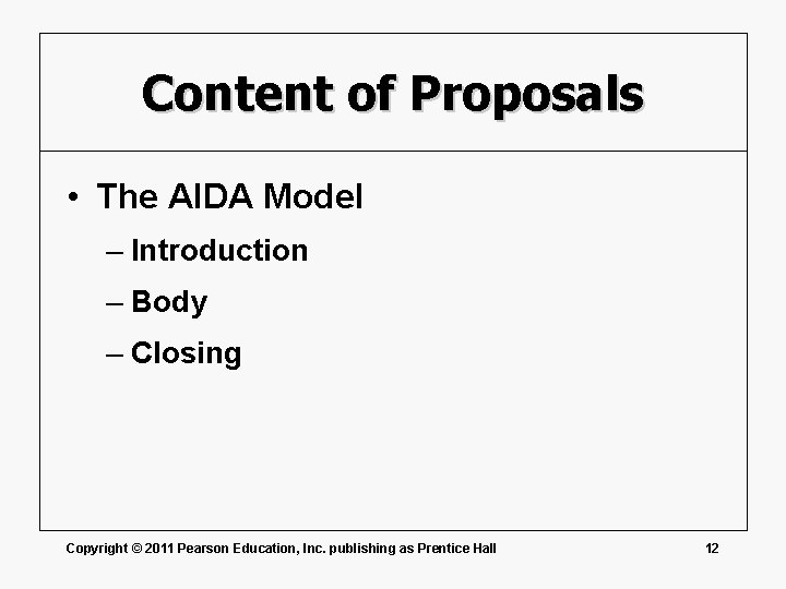 Content of Proposals • The AIDA Model – Introduction – Body – Closing Copyright