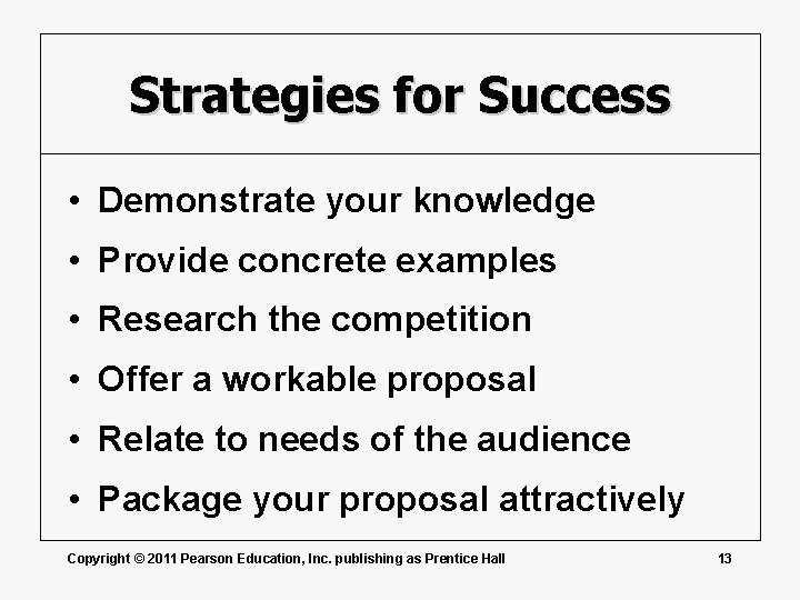 Strategies for Success • Demonstrate your knowledge • Provide concrete examples • Research the