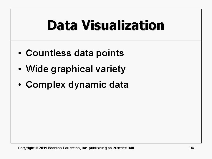 Data Visualization • Countless data points • Wide graphical variety • Complex dynamic data