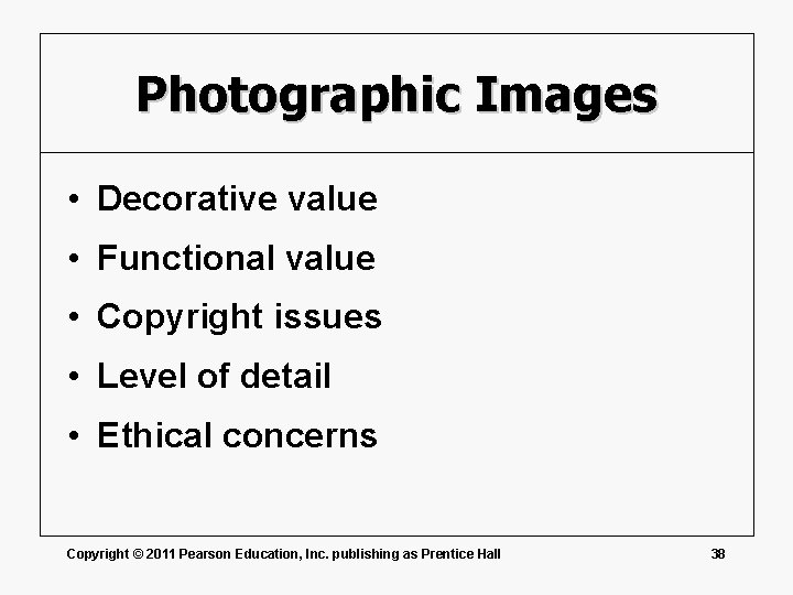 Photographic Images • Decorative value • Functional value • Copyright issues • Level of