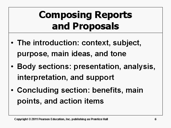 Composing Reports and Proposals • The introduction: context, subject, purpose, main ideas, and tone