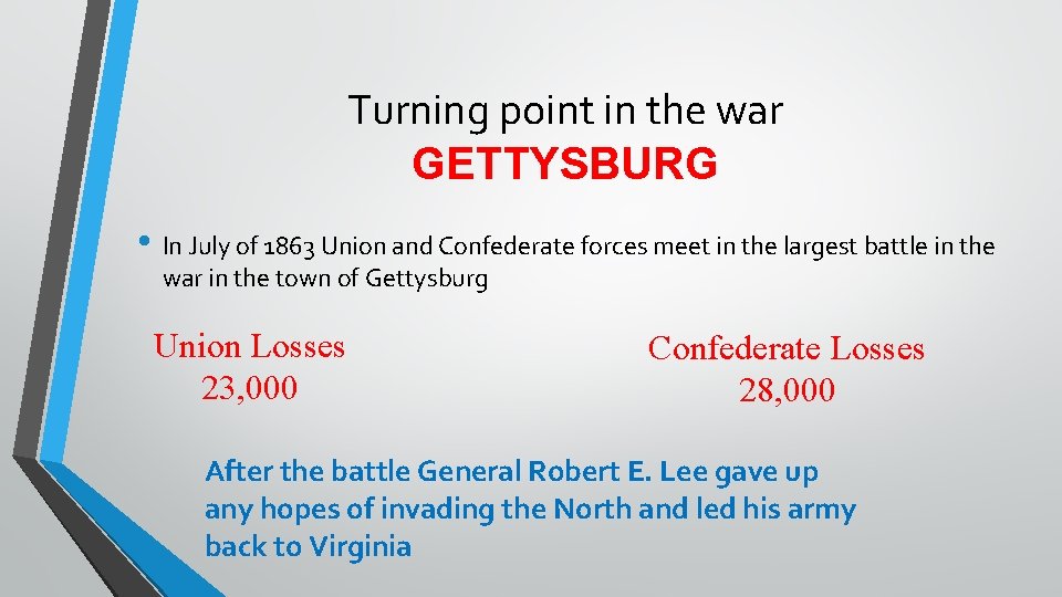 Turning point in the war GETTYSBURG • In July of 1863 Union and Confederate