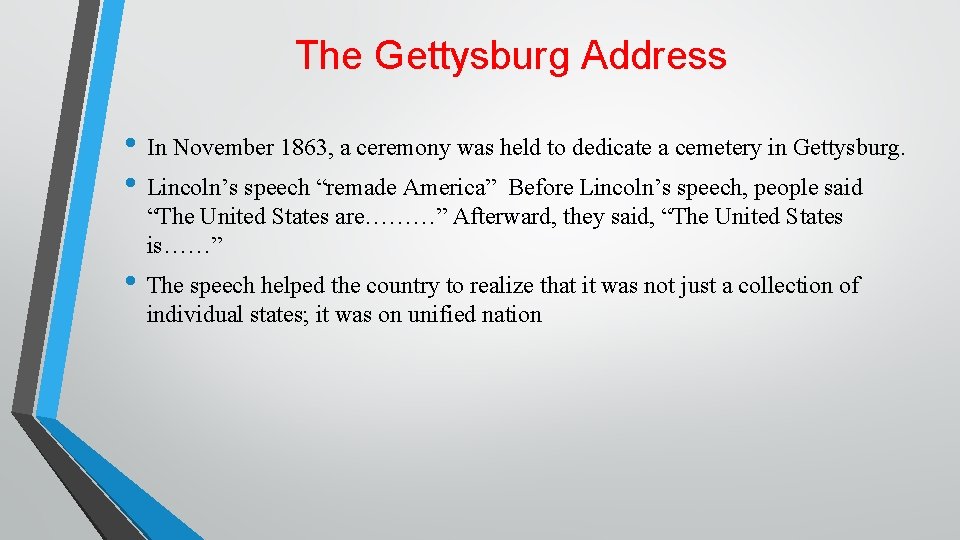 The Gettysburg Address • In November 1863, a ceremony was held to dedicate a