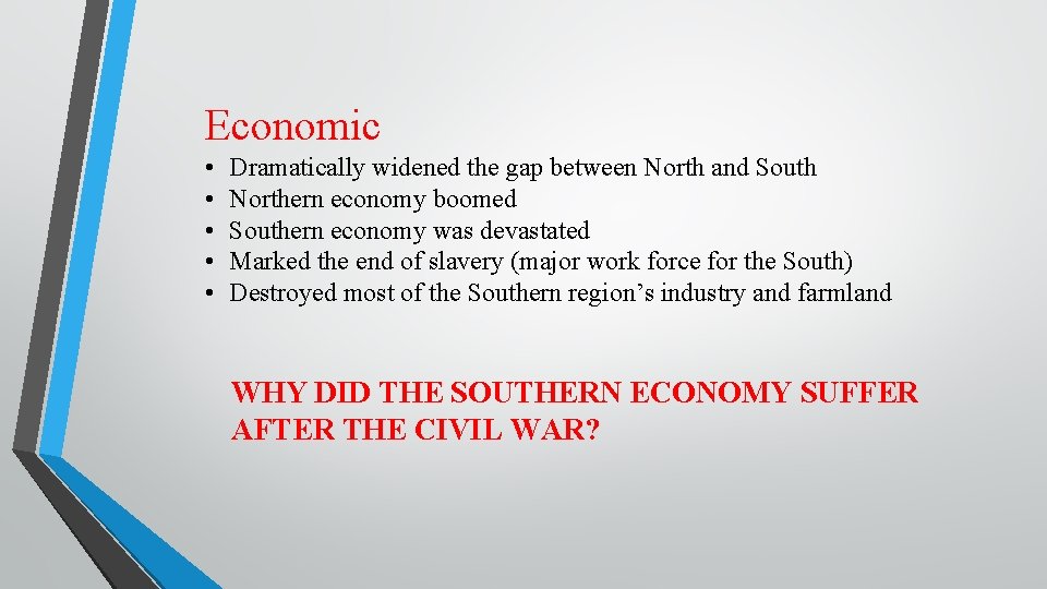 Economic • • • Dramatically widened the gap between North and South Northern economy
