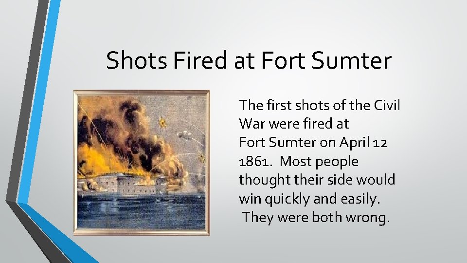 Shots Fired at Fort Sumter The first shots of the Civil War were fired