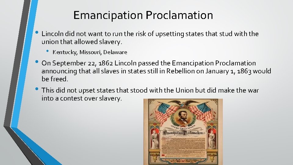 Emancipation Proclamation • Lincoln did not want to run the risk of upsetting states