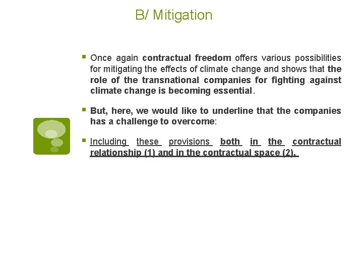 B/ Mitigation § Once again contractual freedom offers various possibilities for mitigating the effects