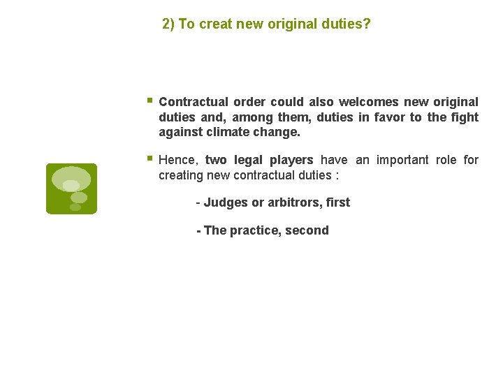 2) To creat new original duties? § Contractual order could also welcomes new original