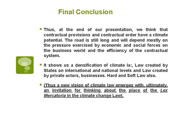 Final Conclusion § Thus, at the end of our presentation, we think that contractual