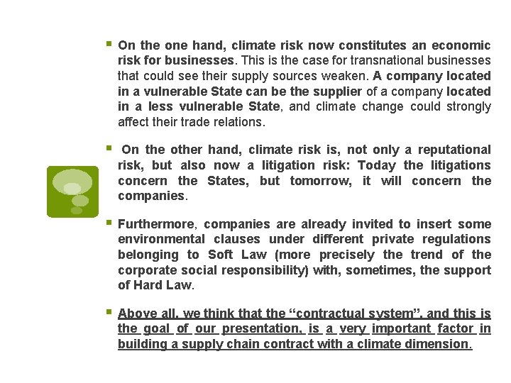 § On the one hand, climate risk now constitutes an economic risk for businesses.