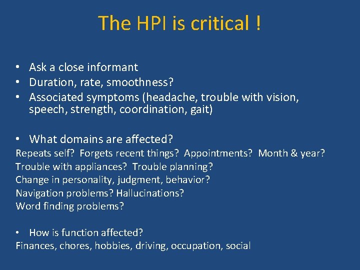 The HPI is critical ! • Ask a close informant • Duration, rate, smoothness?