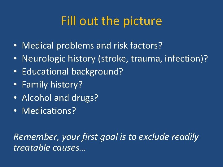 Fill out the picture • • • Medical problems and risk factors? Neurologic history