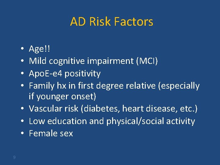 AD Risk Factors Age!! Mild cognitive impairment (MCI) Apo. E-e 4 positivity Family hx