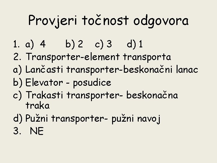 Provjeri točnost odgovora 1. a) 4 b) 2 c) 3 d) 1 2. Transporter-element