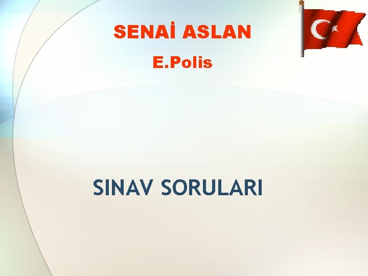 SENAİ ASLAN E. Polis SINAV SORULARI 
