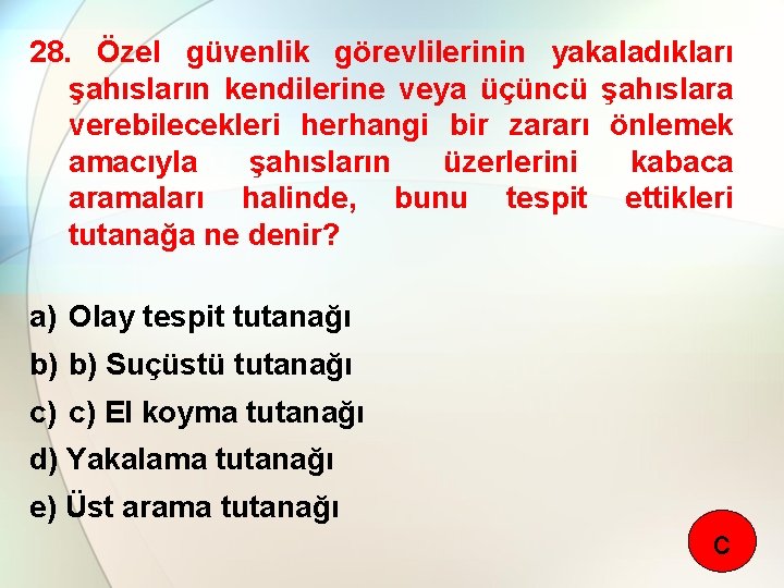 28. Özel güvenlik görevlilerinin yakaladıkları şahısların kendilerine veya üçüncü şahıslara verebilecekleri herhangi bir zararı