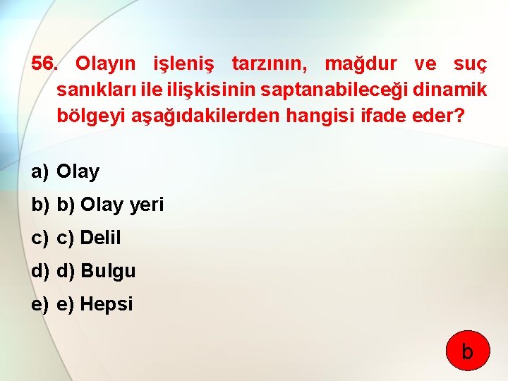 56. Olayın işleniş tarzının, mağdur ve suç sanıkları ile ilişkisinin saptanabileceği dinamik bölgeyi aşağıdakilerden