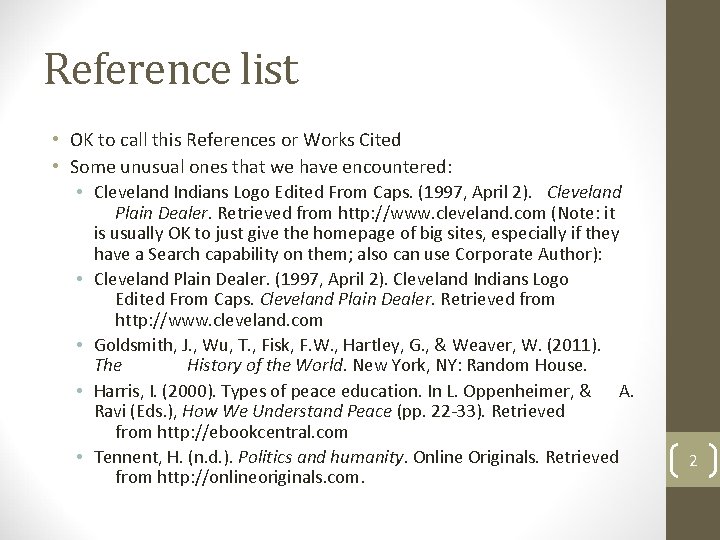 Reference list • OK to call this References or Works Cited • Some unusual