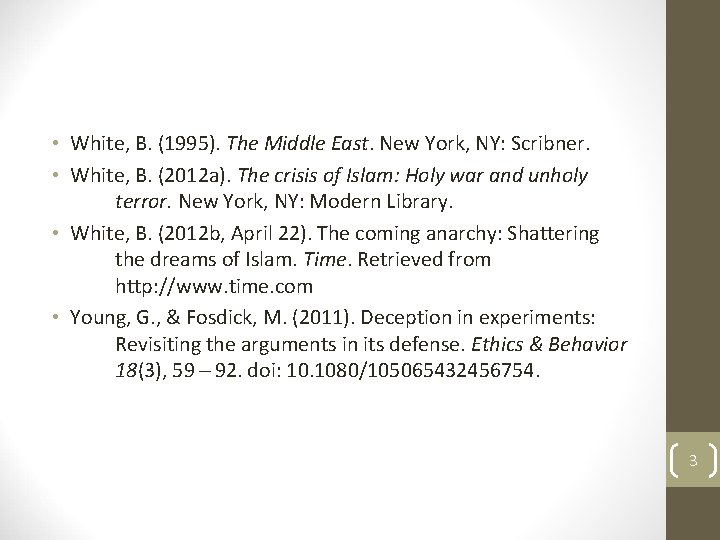  • White, B. (1995). The Middle East. New York, NY: Scribner. • White,