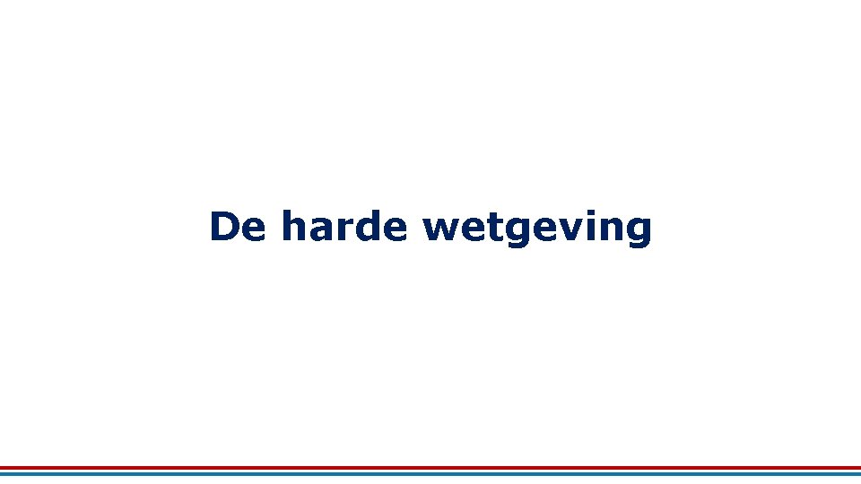 De harde wetgeving 