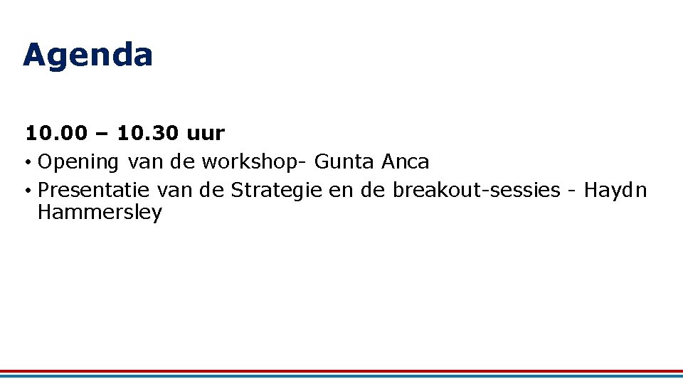 Agenda 10. 00 – 10. 30 uur • Opening van de workshop- Gunta Anca
