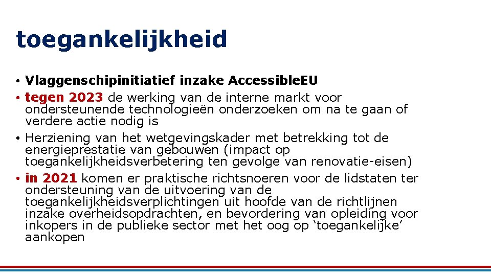 toegankelijkheid • Vlaggenschipinitiatief inzake Accessible. EU • tegen 2023 de werking van de interne
