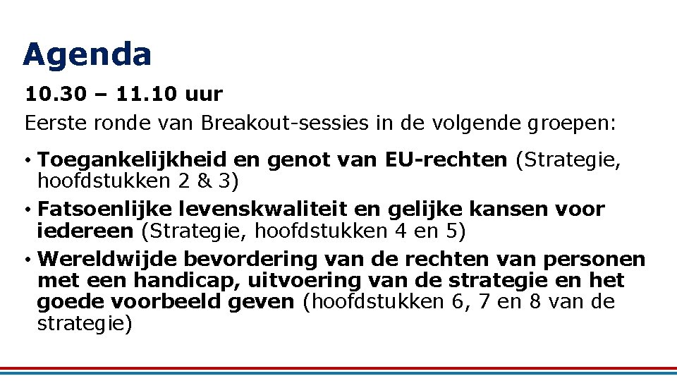 Agenda 10. 30 – 11. 10 uur Eerste ronde van Breakout-sessies in de volgende