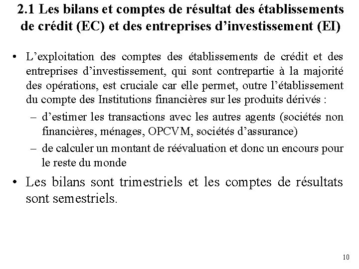 2. 1 Les bilans et comptes de résultat des établissements de crédit (EC) et