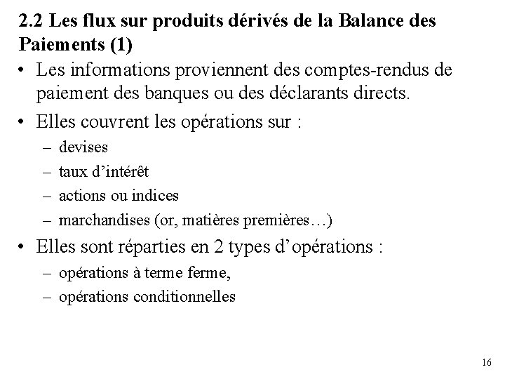 2. 2 Les flux sur produits dérivés de la Balance des Paiements (1) •