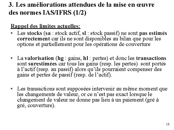 3. Les améliorations attendues de la mise en œuvre des normes IAS/IFRS (1/2) Rappel