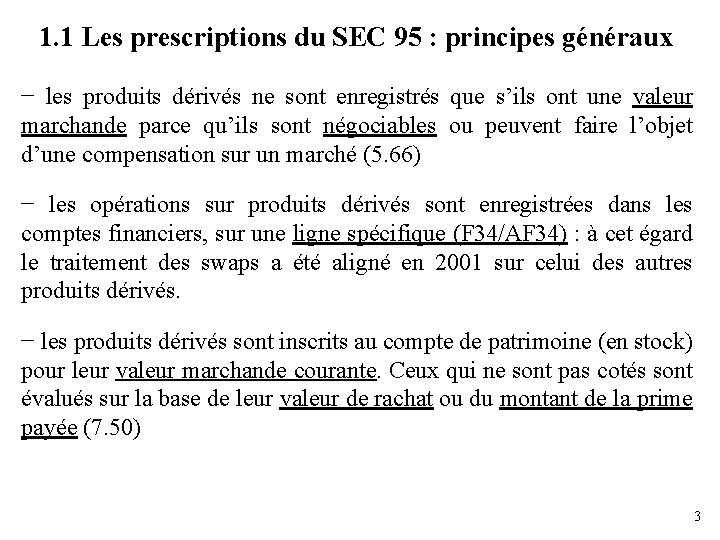 1. 1 Les prescriptions du SEC 95 : principes généraux − les produits dérivés