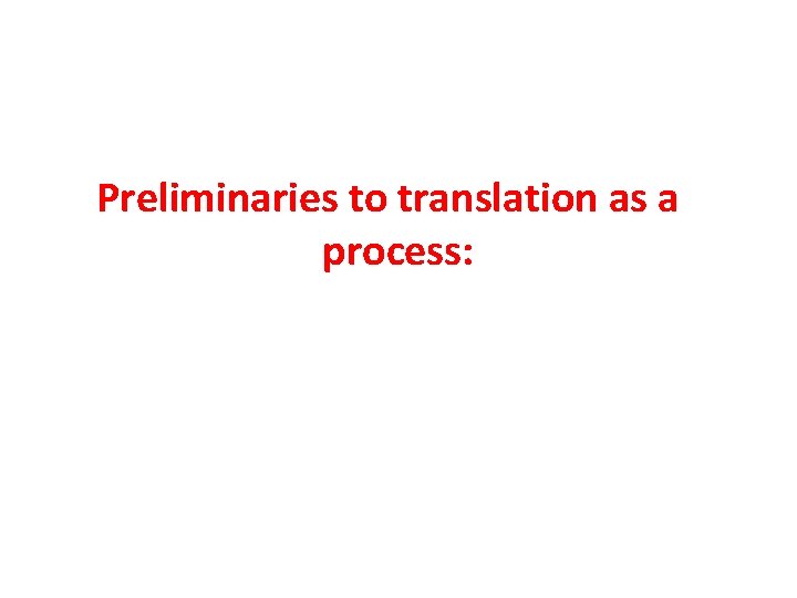 Preliminaries to translation as a process: 