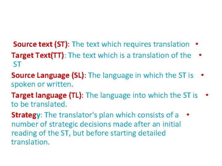Source text (ST): The text which requires translation • Target Text(TT): The text which