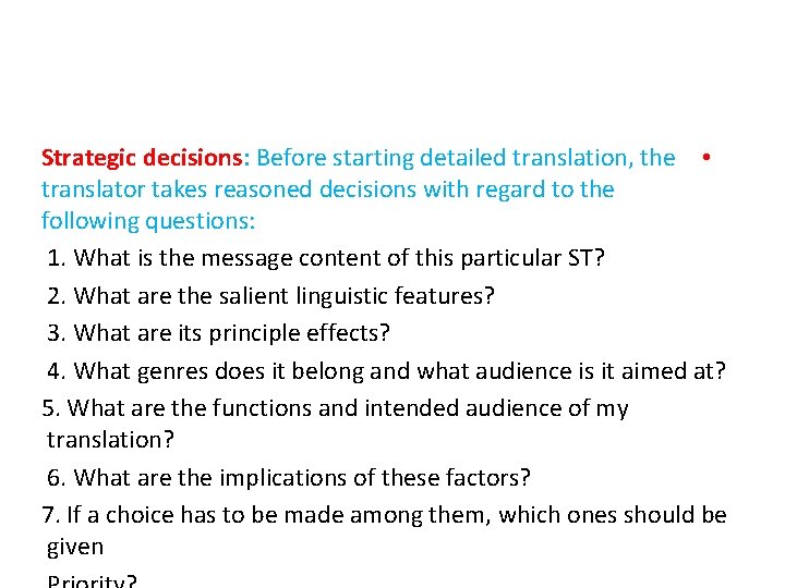 Strategic decisions: Before starting detailed translation, the • translator takes reasoned decisions with regard