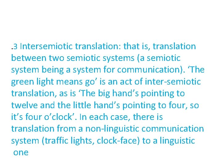 . 3 Intersemiotic translation: that is, translation between two semiotic systems (a semiotic system