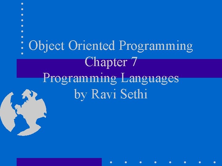 Object Oriented Programming Chapter 7 Programming Languages by
