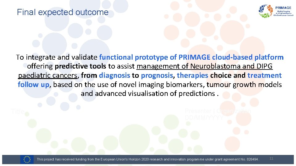 Final expected outcome To integrate and validate functional prototype of PRIMAGE cloud-based platform offering