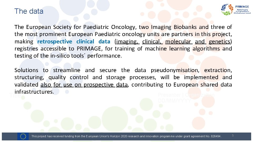 The data The European Society for Paediatric Oncology, two Imaging Biobanks and three of