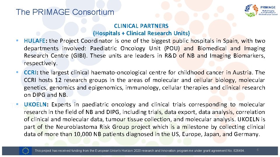 The PRIMAGE Consortium CLINICAL PARTNERS (Hospitals + Clinical Research Units) • HULAFE: the Project