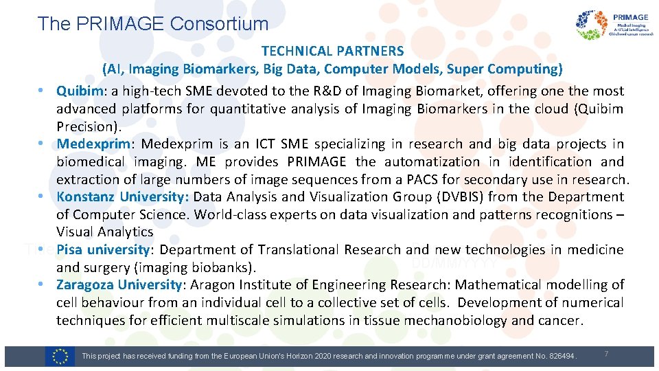 The PRIMAGE Consortium TECHNICAL PARTNERS (AI, Imaging Biomarkers, Big Data, Computer Models, Super Computing)