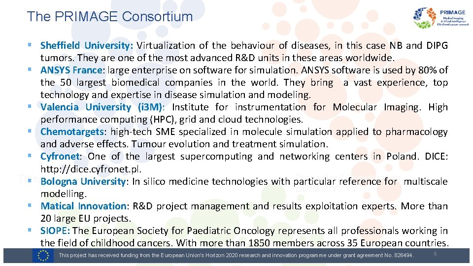 The PRIMAGE Consortium § Sheffield University: Virtualization of the behaviour of diseases, in this