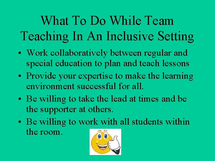 What To Do While Team Teaching In An Inclusive Setting • Work collaboratively between