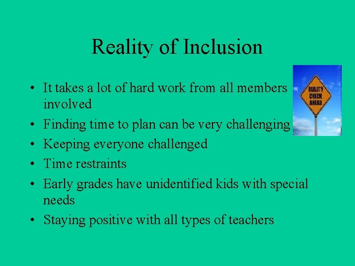 Reality of Inclusion • It takes a lot of hard work from all members