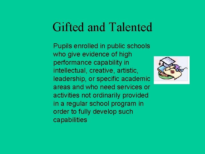 Gifted and Talented Pupils enrolled in public schools who give evidence of high performance