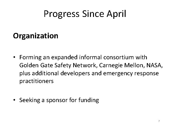 Progress Since April Organization • Forming an expanded informal consortium with Golden Gate Safety