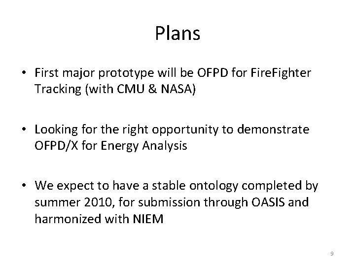 Plans • First major prototype will be OFPD for Fire. Fighter Tracking (with CMU