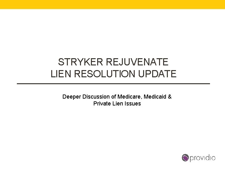 STRYKER REJUVENATE LIEN RESOLUTION UPDATE Deeper Discussion of Medicare, Medicaid & Private Lien Issues
